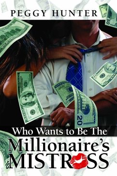 Who Wants To Be The Millionaire's Mistress? (eBook, ePUB) - Hunter, Peggy