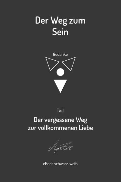 Der vergessene Weg zur vollkommenen Liebe (s/w) (eBook, ePUB) Der vergessene Weg zur vollkommenen Liebe (s/w) (eBook, ePUB)