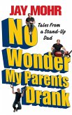 No Wonder My Parents Drank (eBook, ePUB)