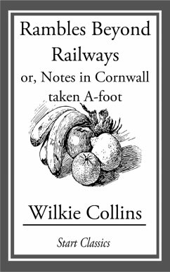 Rambles Beyond Railways; or, Notes in Cornwall taken A-foot (eBook, ePUB) - Collins, Wilkie