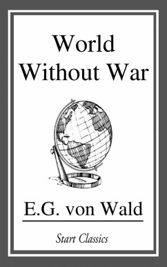 World Without War (eBook, ePUB) - von Wald, E. G.