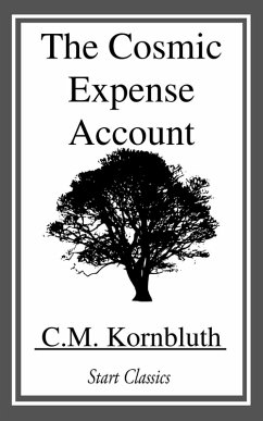 The Cosmic Expense Account (eBook, ePUB) - Kornbluth, C. M.