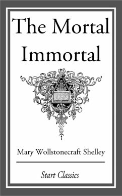 The Mortal Immortal (eBook, ePUB) - Shelley, Mary Wollstonecraft