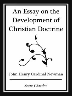 An Essay on the Development Christian Doctrine (Start Classics) (eBook, ePUB) - Newman, John Henry Cardinal