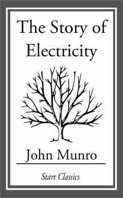 The Story of Electricity (eBook, ePUB) - Munro, John