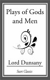 Plays of Gods and Men (eBook, ePUB)