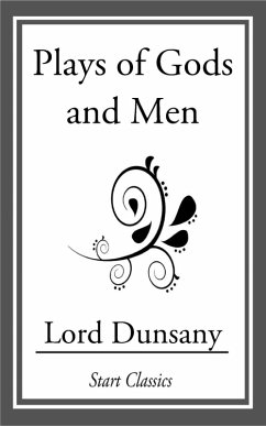 Plays of Gods and Men (eBook, ePUB) Cover Plays of Gods and Men (eBook, ePUB)