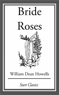 Bride Roses (eBook, ePUB) - Howells, William Dean