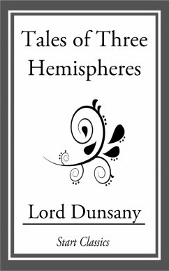 Tales of Three Hemispheres (eBook, ePUB) - Dunsany, Lord