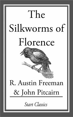 The Silkworms of Florence (eBook, ePUB) - Freeman, R. Austin