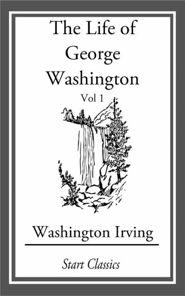 The Life of George Washington (eBook, ePUB) The Life of George Washington (eBook, ePUB)