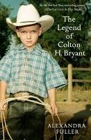 The Legend of Colton H Bryant (eBook, ePUB) - Fuller, Alexandra