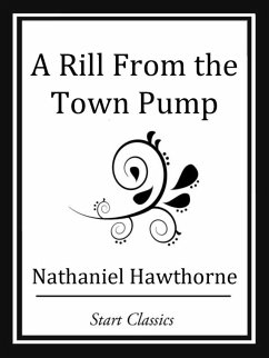 A Rill from the Town Pump (eBook, ePUB) - Hawthorne, Nathaniel