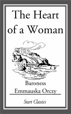 The Heart of a Woman (eBook, ePUB) - Orczy, Emmauska