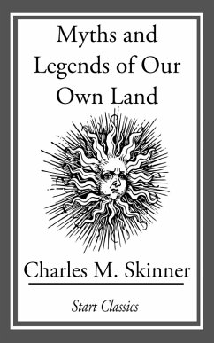 Myths and Legends of Our Own Land (eBook, ePUB) - Skinner, Charles M.