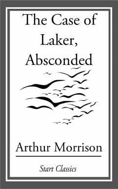 The Case of Laker, Absconded (eBook, ePUB) - Morrison, Arthur