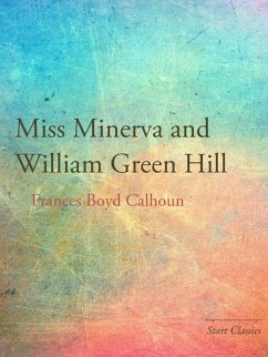 Miss Minerva and William Green Hill (eBook, ePUB) - Calhoun, Frances Boyd