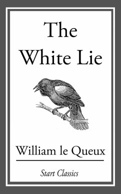 The White Lie (eBook, ePUB) - Le Queux, William