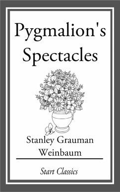 Pygmalion's Spectacles (eBook, ePUB) - Weinbaum, Stanley Grauman