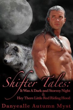 Shifter Tales: Hey There Little Red Riding Hood & It Was A Dark And Storm Night (eBook, ePUB) - Myst, Danyealle Autumn