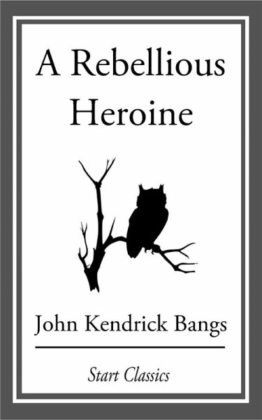 A Rebellious Heroine (eBook, ePUB)