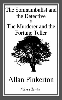Somnambulist and the Detective and The Murderer and the Fortune Teller (eBook, ePUB) - Pinkerton, Allan