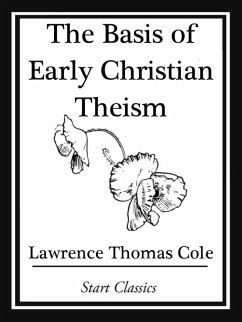 The Basis of Early Christian Theism (eBook, ePUB) - Cole, Lawrence Thomas
