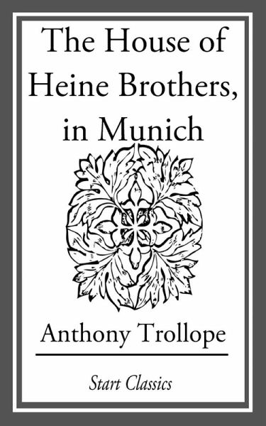 The House of Heine Brothers, in Munic (eBook, ePUB) The House of Heine Brothers, in Munic (eBook, ePUB)