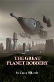 The Great Planet Robbery (eBook, ePUB)