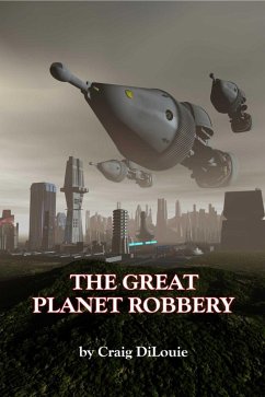The Great Planet Robbery (eBook, ePUB) - DiLouie, Craig