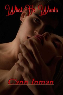 What He Wants (eBook, ePUB) - Inman, C'Ann