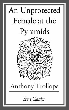 An Unprotected Female at the Pyramids (eBook, ePUB) - Trollope, Anthony