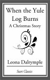 When the Yule Log Burns (eBook, ePUB)