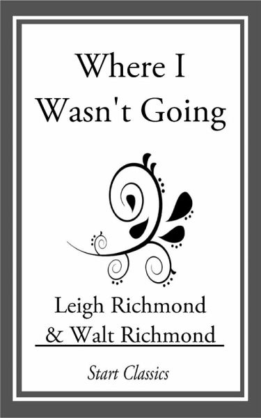 Where I Wasn't Going (eBook, ePUB) Where I Wasn't Going (eBook, ePUB)