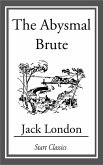 The Abysmal Brute (eBook, ePUB) The Abysmal Brute (eBook, ePUB)