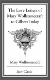 Love Letters of Mary Wollstonecraft to Gilbert Imlay (eBook, ePUB)