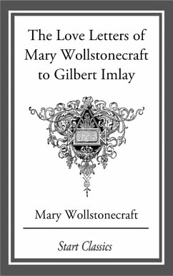 Love Letters of Mary Wollstonecraft to Gilbert Imlay (eBook, ePUB) - Wollstonecraft, Mary