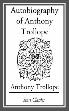Autobiography of Anthony Trollope (eBook, ePUB) - Trollope, Anthony