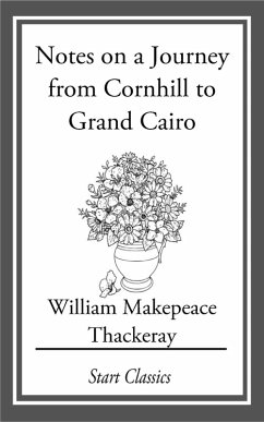 Notes on a Journey from Cornhill to Grand Cairo (eBook, ePUB) - Thackeray, William Makepeace