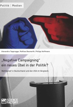 "Negative Campaigning" ein neues Übel in der Politik? (eBook, ePUB)