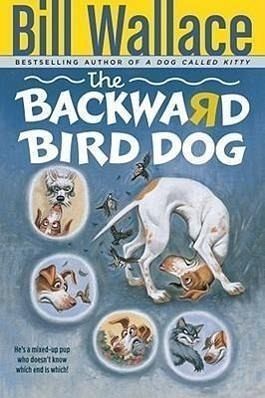 The Backward Bird Dog (eBook, ePUB) The Backward Bird Dog (eBook, ePUB)