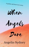 When Angels Dare (eBook, ePUB)