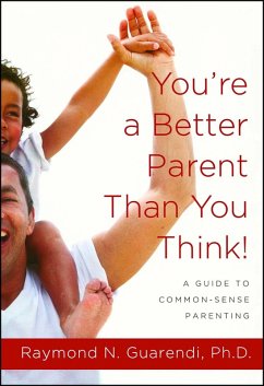 You're a Better Parent Than You Think! (eBook, ePUB) - Guarendi, Raymond N.