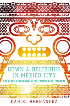 Down and Delirious in Mexico City (eBook, ePUB) - Hernandez, Daniel