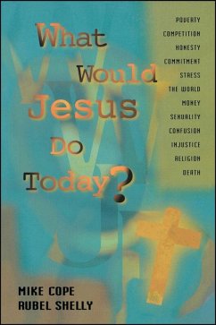 What Would Jesus Do Today (eBook, ePUB) - Cope, Mike; Shelly, Rubel