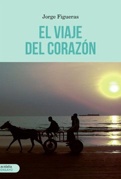 El viaje del corazón (eBook, ePUB) - Figueras, Jorge