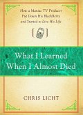 What I Learned When I Almost Died (eBook, ePUB) What I Learned When I Almost Died (eBook, ePUB)