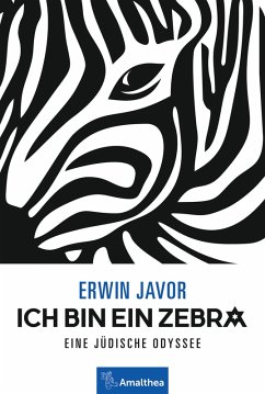 Ich bin ein Zebra (eBook, ePUB) - Javor, Erwin