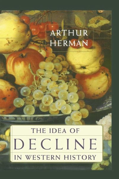 The Idea of Decline in Western History (eBook, ePUB) The Idea of Decline in Western History (eBook, ePUB)