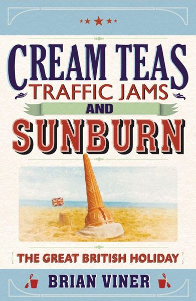 Cream Teas, Traffic Jams and Sunburn (eBook, ePUB) Cream Teas, Traffic Jams and Sunburn (eBook, ePUB)